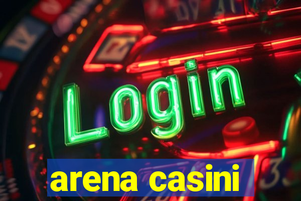 arena casini