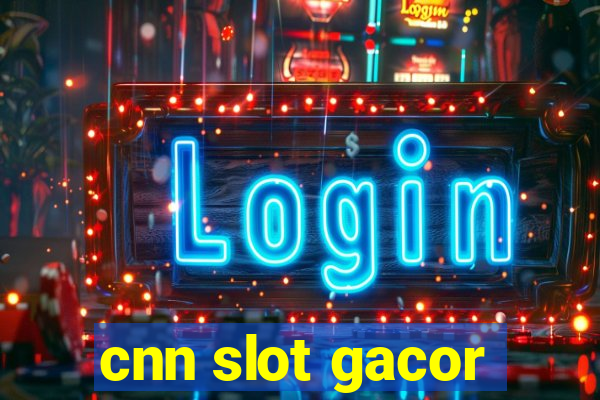 cnn slot gacor