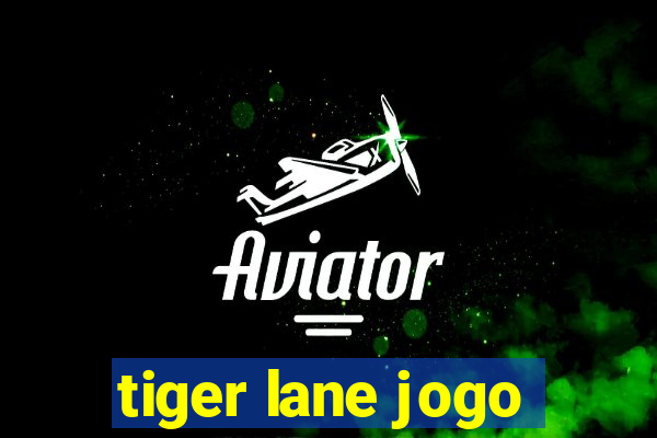 tiger lane jogo