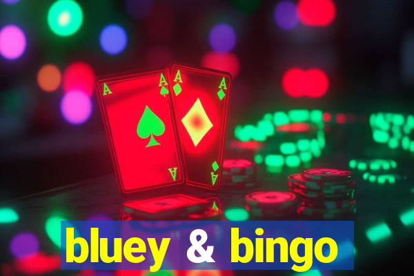 bluey & bingo