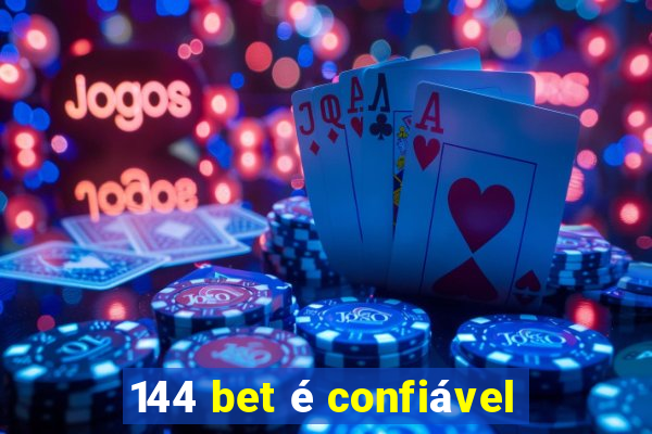 144 bet é confiável