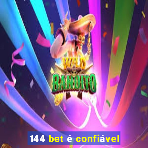 144 bet é confiável