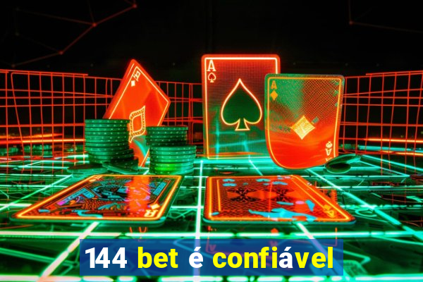 144 bet é confiável