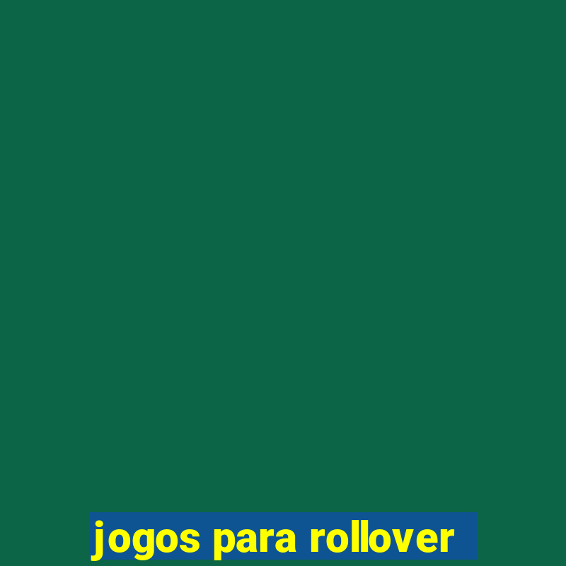 jogos para rollover