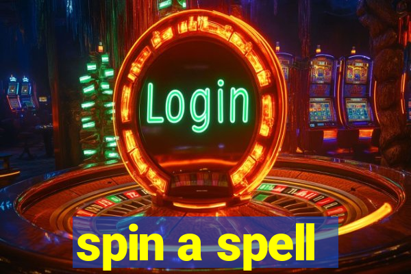 spin a spell