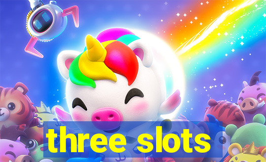 three slots