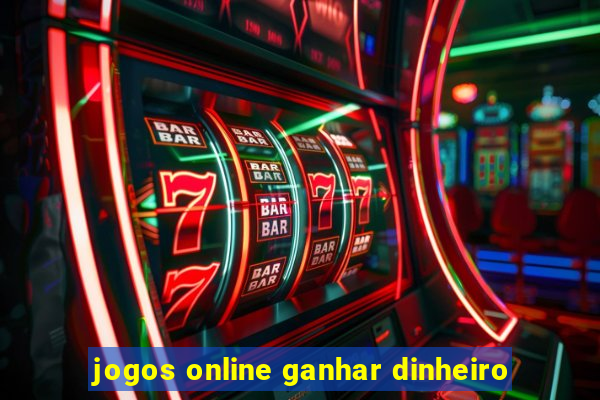 jogos online ganhar dinheiro