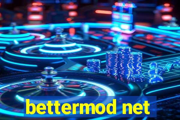 bettermod net