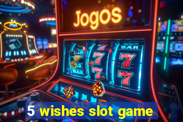 5 wishes slot game