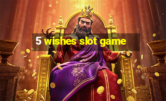 5 wishes slot game