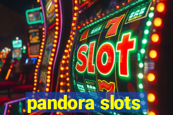 pandora slots