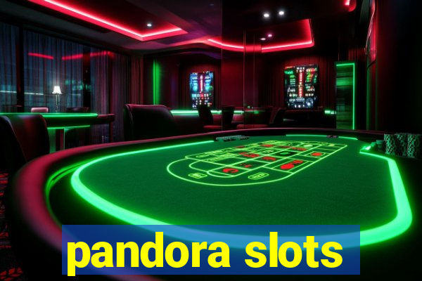 pandora slots