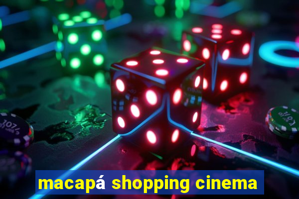 macapá shopping cinema