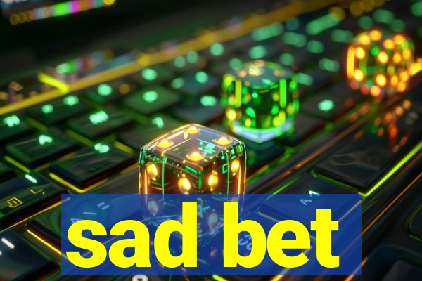 sad bet