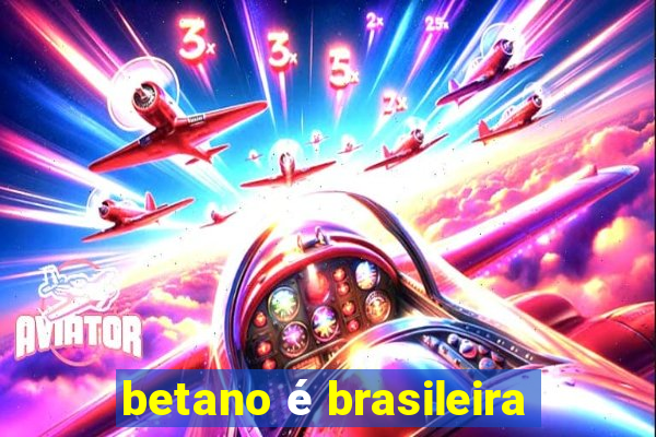 betano é brasileira