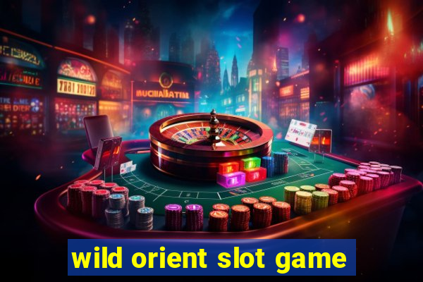 wild orient slot game