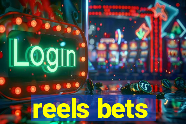 reels bets