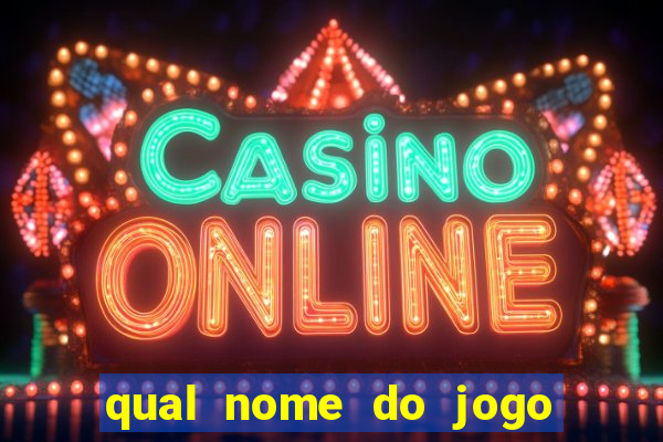 qual nome do jogo do tigrinho