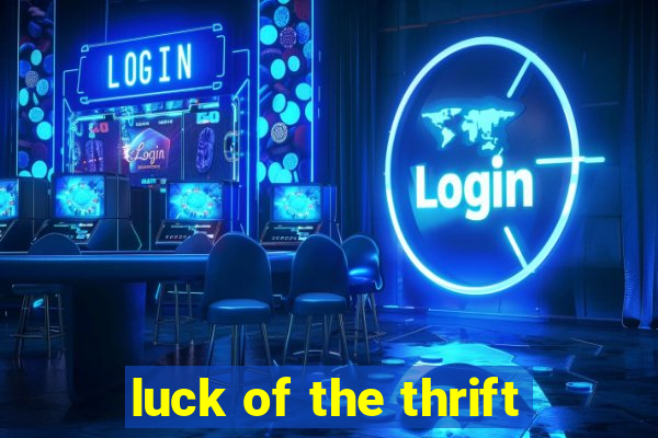 luck of the thrift