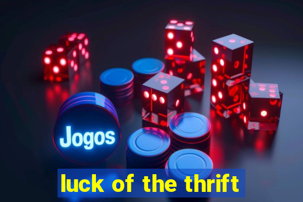 luck of the thrift