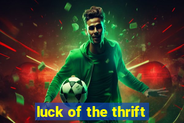 luck of the thrift