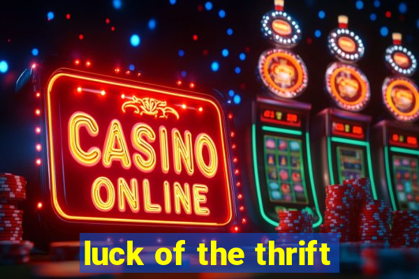 luck of the thrift