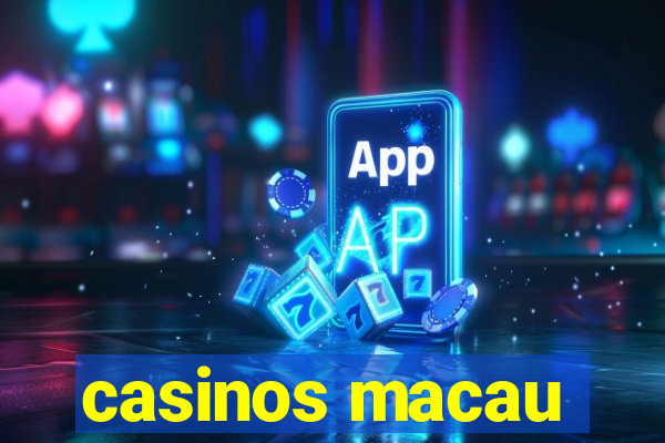 casinos macau