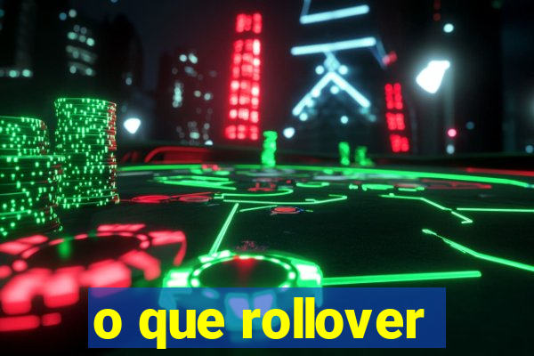 o que rollover