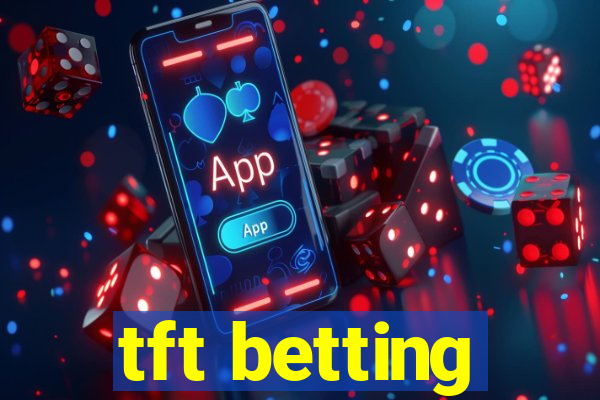 tft betting