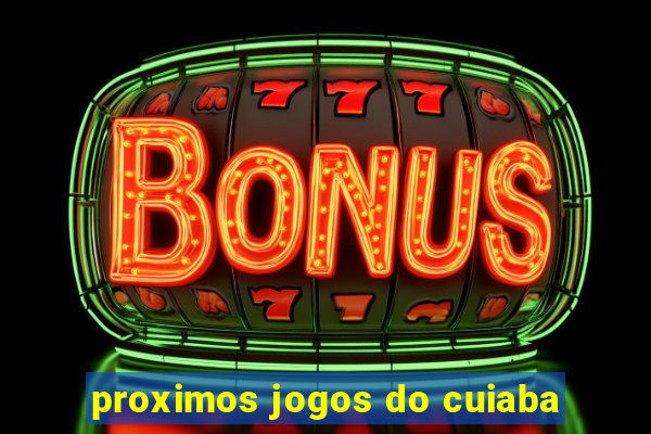 proximos jogos do cuiaba