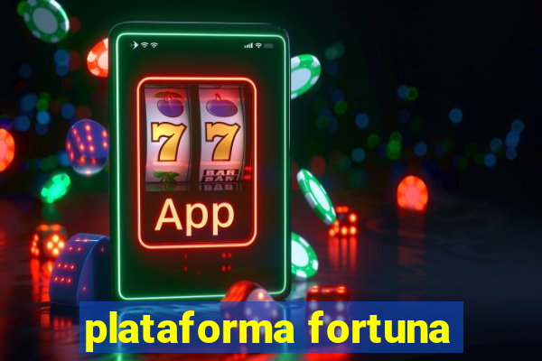 plataforma fortuna