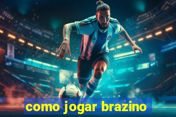 como jogar brazino