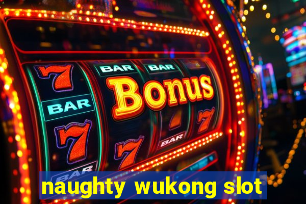 naughty wukong slot