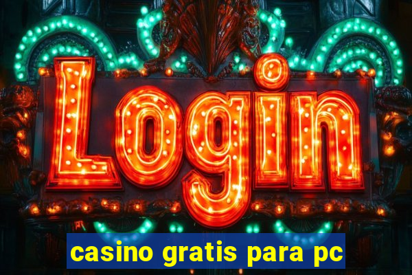 casino gratis para pc