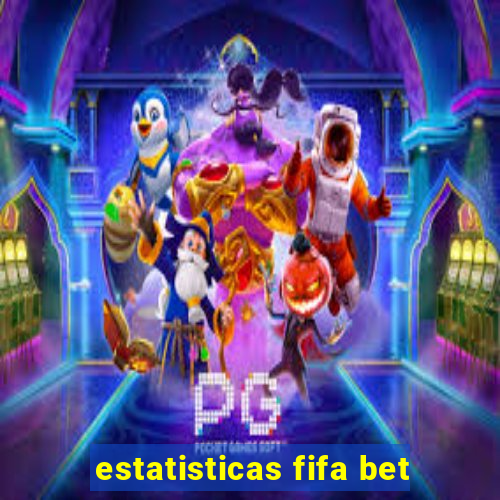 estatisticas fifa bet