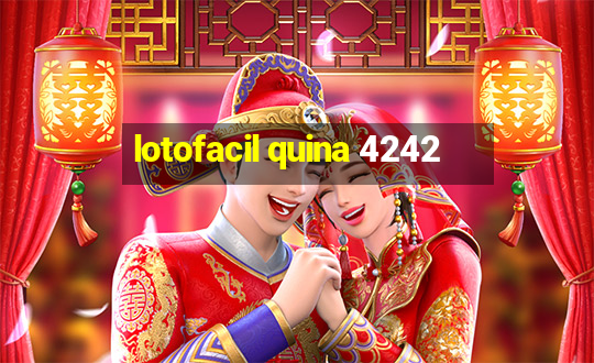 lotofacil quina 4242