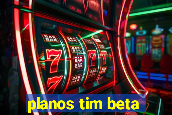 planos tim beta