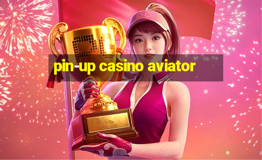 pin-up casino aviator