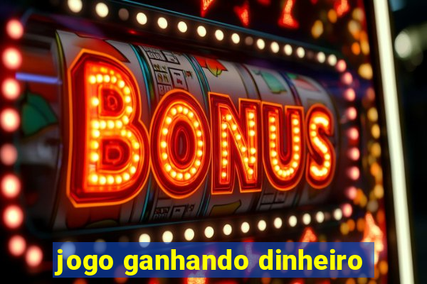 jogo ganhando dinheiro