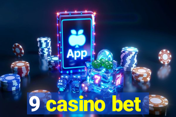 9 casino bet