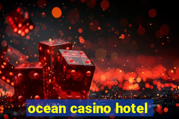 ocean casino hotel