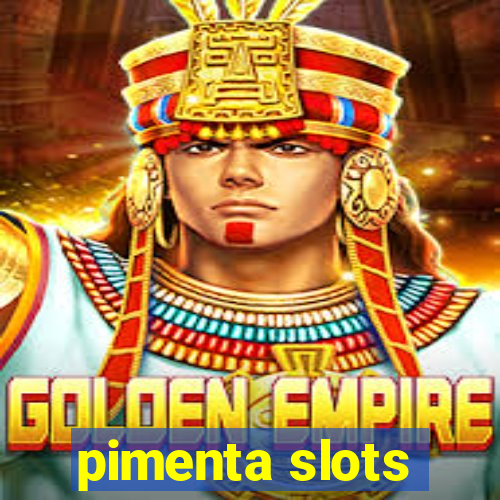 pimenta slots