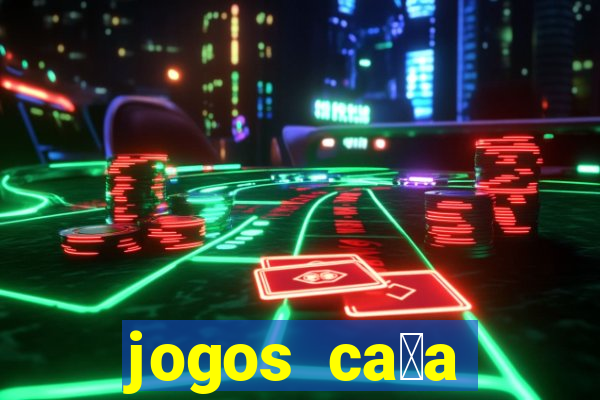 jogos ca莽a n铆quel online