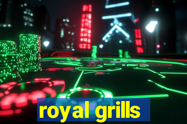 royal grills