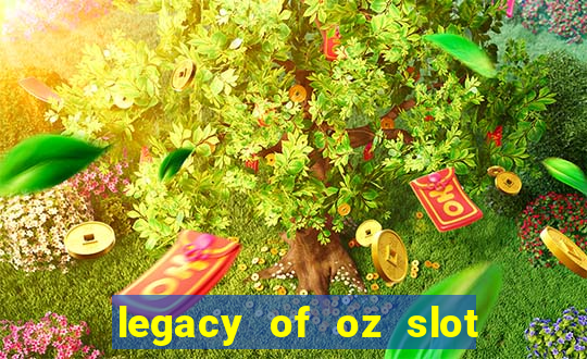 legacy of oz slot free play