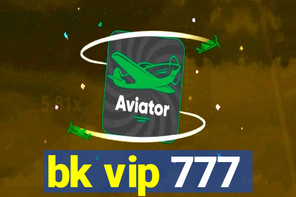 bk vip 777