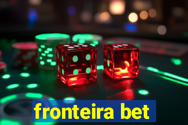 fronteira bet