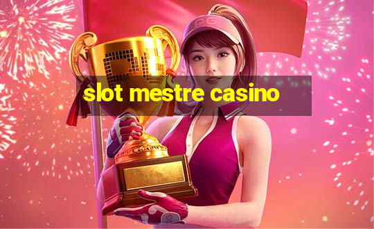 slot mestre casino