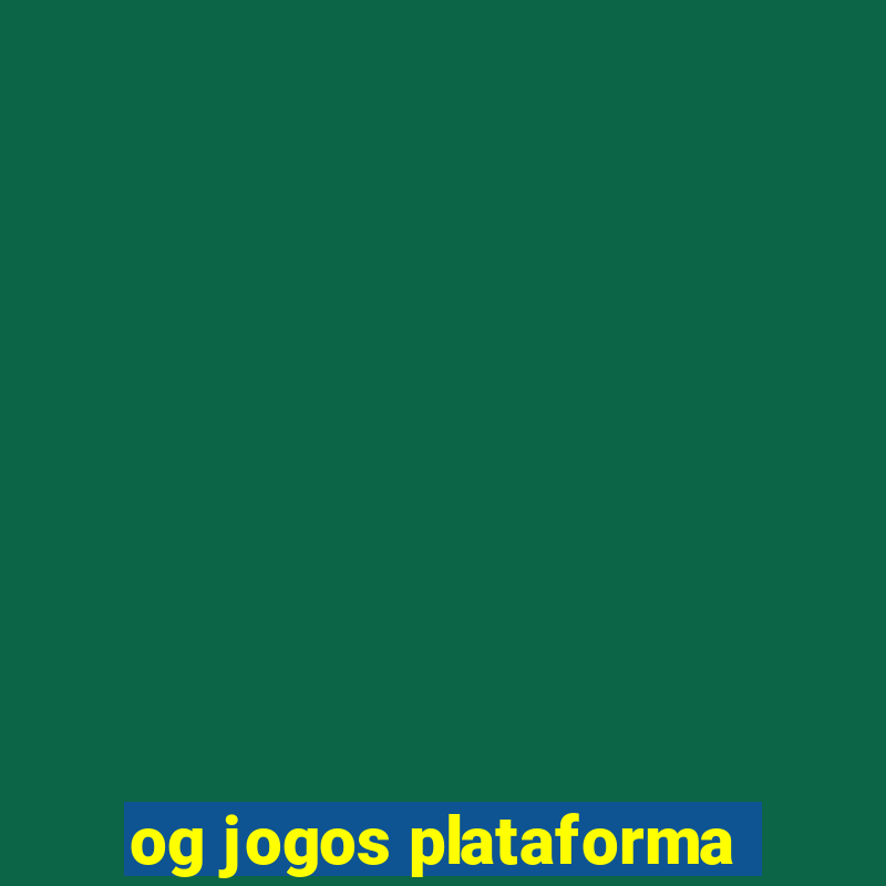 og jogos plataforma