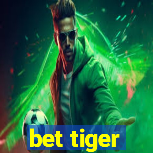 bet tiger